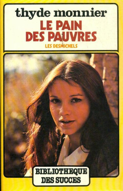 Livrenpoche : Les Desmichels Tome Ii : Le pain des pauvres - Thyde Monnier - Livre