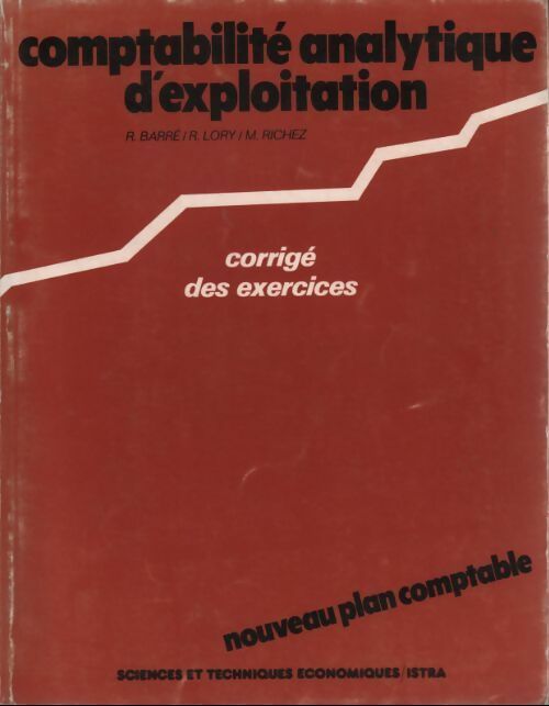 Livrenpoche : Comptabilité analytique d'exploitation. Corrigé des exercices - R. Barré - Livre