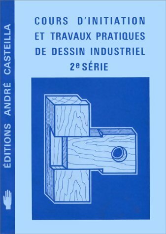 Livrenpoche : Cours d'initiation et travaux pratiques de dessin industriel 2e série - André Ricordeau - Livre