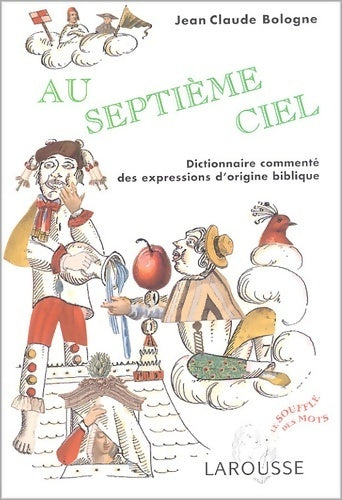 Livrenpoche : Au septième ciel. Dictionnaire commenté des expressions d'origine bibliques - Jean-Claude Bologne - Livre