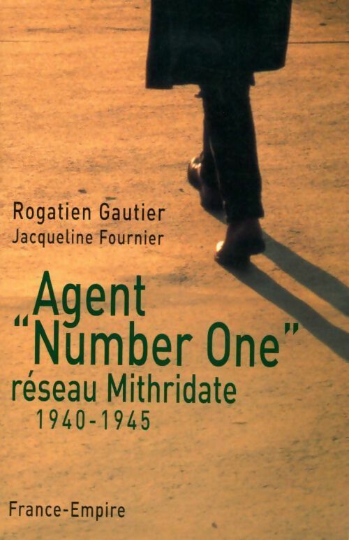 Livrenpoche : Agent Number one. Réseau Mithridate 1940-1945 - Rogatien Gautier, Jacqueline Fournier - Livre