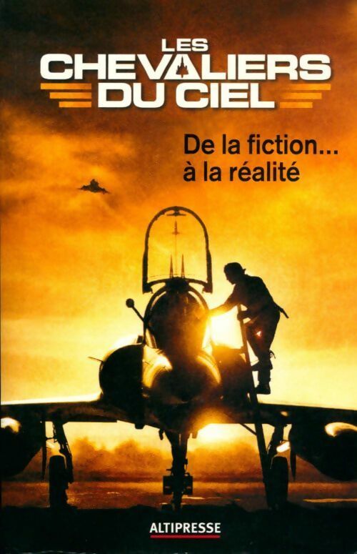 Livrenpoche : Les chevaliers du ciel. De la fiction... à la réalité - Jean-Pierre Otelli - Livre