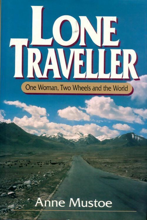 Livrenpoche : Lone traveller. One woman two wheels and the world - Anne Mustoe - Livre