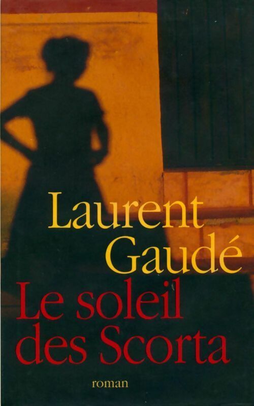 Livrenpoche : Le soleil des Scorta - Laurent Gaudé - Livre