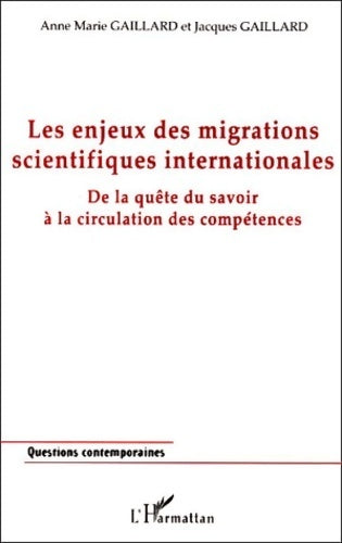 Livrenpoche : Les enjeux des migrations scientifiques internationales. De la quête du savoir à la circulation des compétences - Anne-Marie Gaillard - Livre
