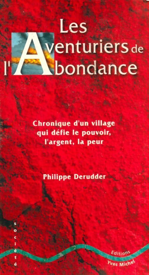 Livrenpoche : Les aventuriers de l'Abondance. Chronique d'un village qui défie le pouvoir, l'argent, la peur - Philippe Derudder - Livre