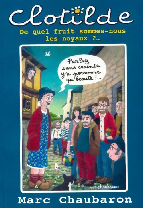 Livrenpoche : Clotilde, de quel fruits sommes-nous les noyaux ? - Marc Chaubaron - Livre