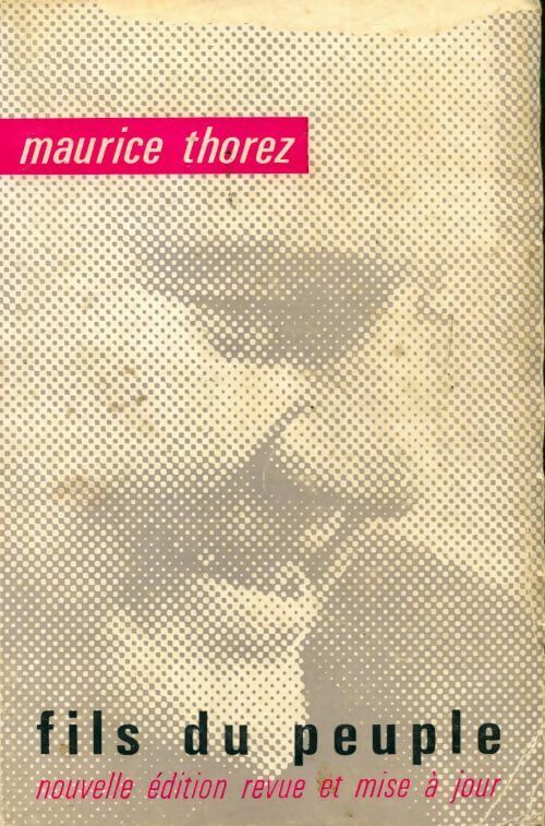 Livrenpoche : Fils du peuple - Maurice Thorez - Livre