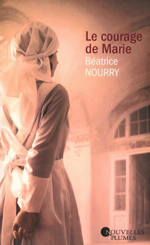 Livrenpoche : Le courage de Marie - Béatrice Nourry - Livre