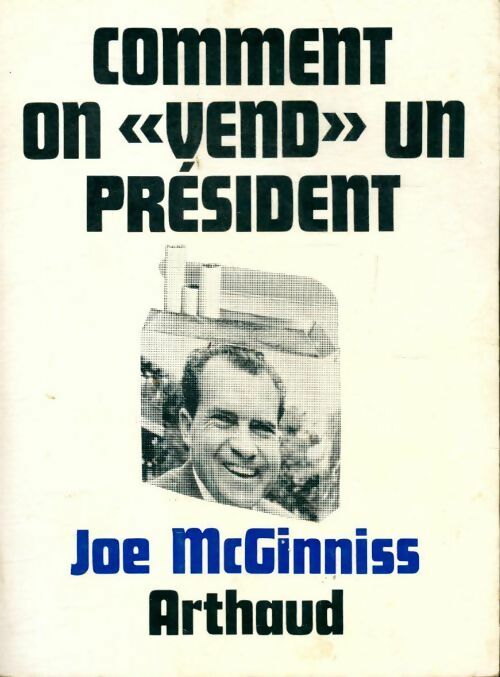 Livrenpoche : Comment on vend un président - Joe McGinniss - Livre