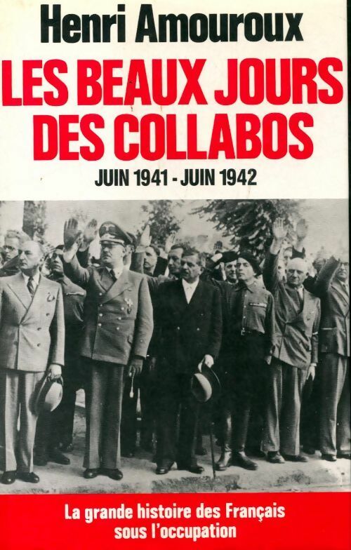 Livrenpoche : La grande histoire des français sous l'occupation Tome III : Les beaux jours des collabos - Henri Amouroux - Livre