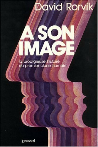 Livrenpoche : A son image : La prodigieuse histoire du premier clone humain - David Rorvik - Livre