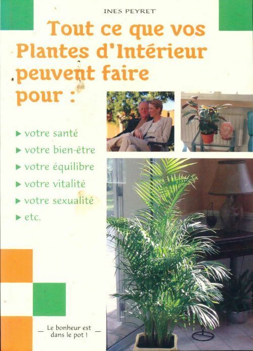 Livrenpoche : Tout ce que vos plantes d'intérieur peuvent faire pour : Votre santé, votre bien-être... - Inès Peyret - Livre