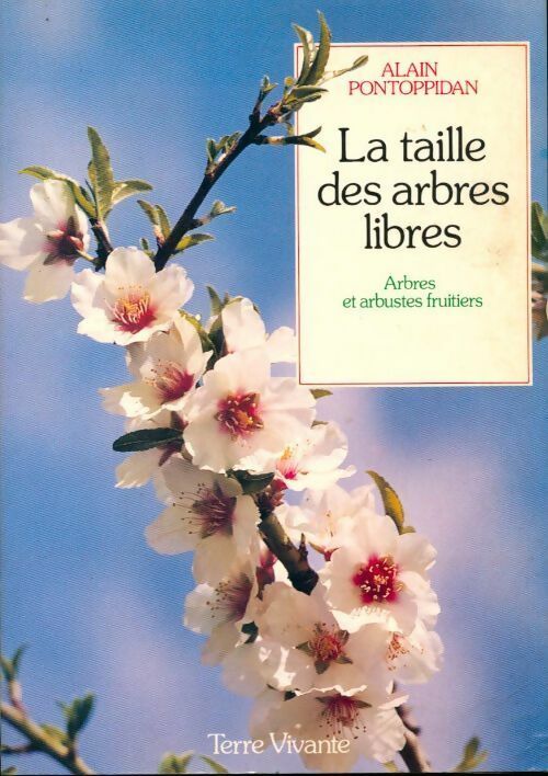 Livrenpoche : La taille des arbres libres. Arbres et arbustes fruitiers - Alain Pontoppidan - Livre