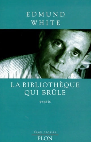 Livrenpoche : La bibliothèque qui brûle - Edmund White - Livre