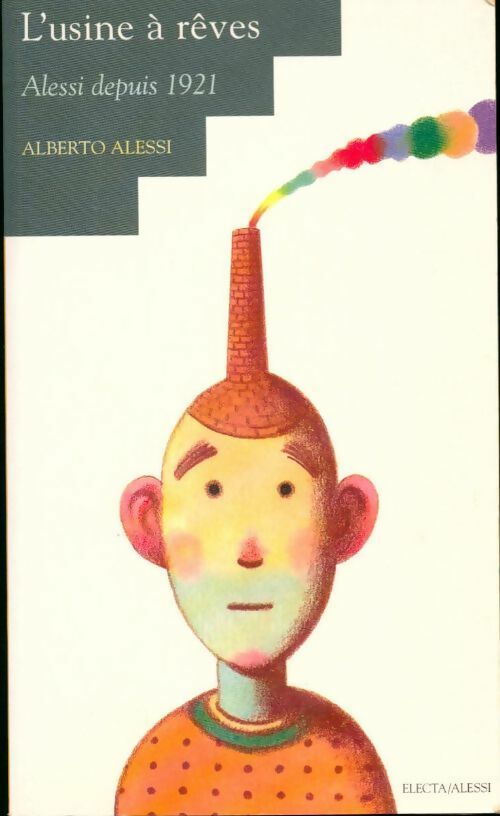 Livrenpoche : L'usine à rêves. Alessi depuis 1921 - Alberto Alessi - Livre