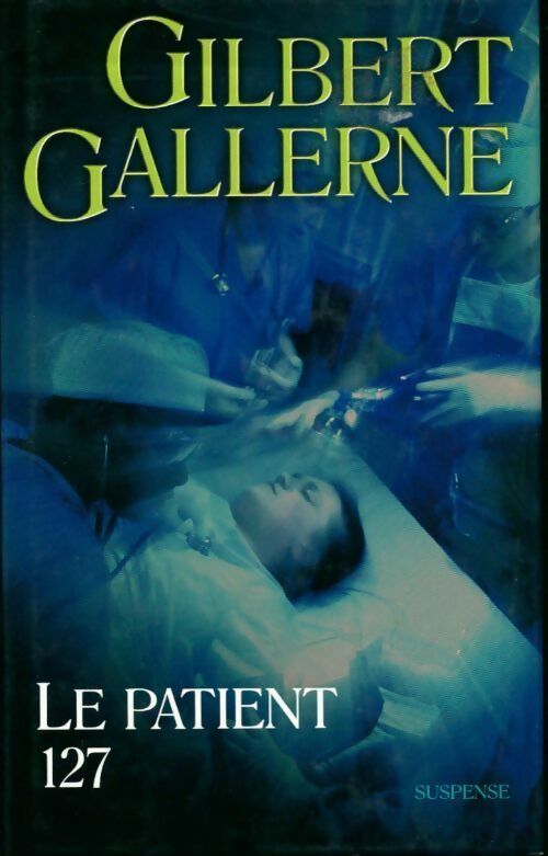 Livrenpoche : Le patient 127 - Gilbert Gallerne - Livre