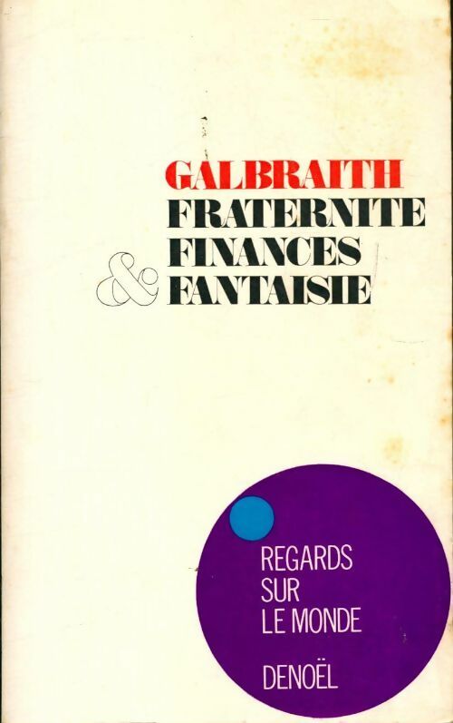 Livrenpoche : Fraternité, finances et fantaisie - John Kenneth Galbraith - Livre