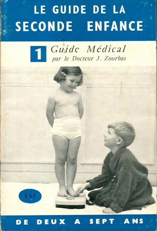 Livrenpoche : Le guide de la seconde enfance Tome I : Guide médical - Jean Zourbas - Livre