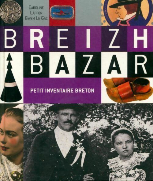 Livrenpoche : Breizh bazar. Petit inventaire breton - Gwen Le Gac, Caroline Laffon - Livre