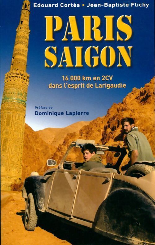 Paris-saigon. 16 000 km en 2cv dans l'esprit de larigaudie - Edouard Cortès, Jean-Baptiste Flichy - Livre