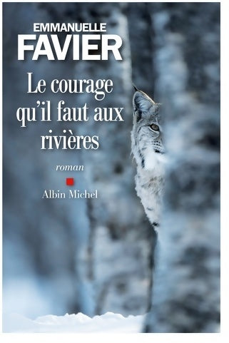Livrenpoche : Le courage qu'il faut aux rivières - Emmanuelle Favier - Livre