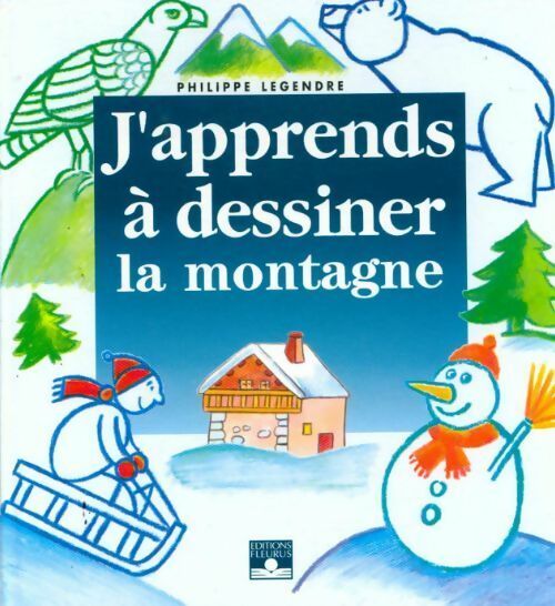 Livrenpoche : J'apprends à dessiner la montagne - Philippe Legendre - Livre