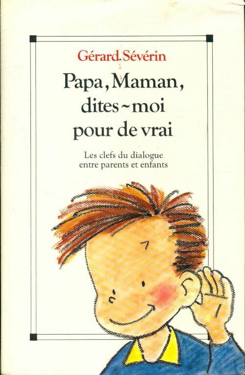 Livrenpoche : Papa, maman, dites-moi pour de vrai - Gérard Séverin - Livre