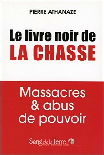 Livrenpoche : Le livre noir de la chasse - Pierre Athanaze - Livre