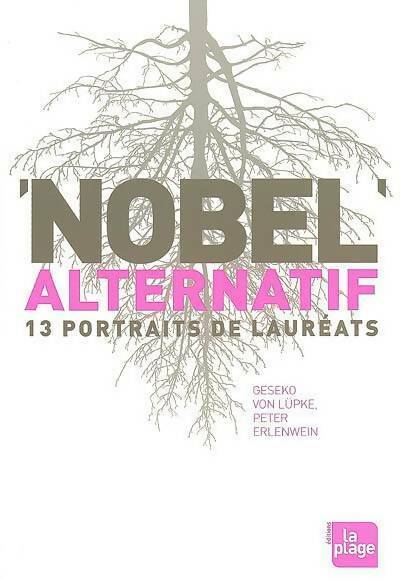 Livrenpoche : Nobel alternatif . 13 portraits de lauréats - Geseko Von Lupke - Livre