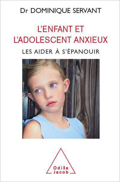Livrenpoche : L'enfant et l'adolescent anxieux. Les aider à s'épanouir - Dominique Servant - Livre