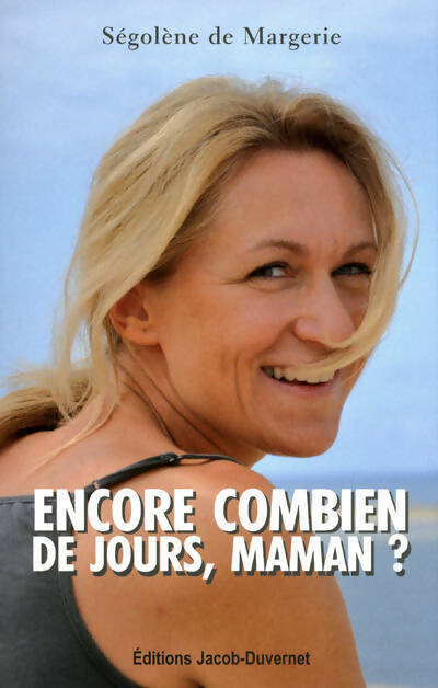 Livrenpoche : Encore combien de jours, maman ? - Ségolène De Margerie - Livre