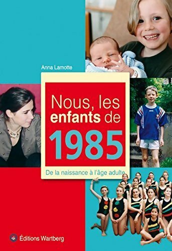Livrenpoche : Nous les enfants de 1985 : De la naissance à l'âge adulte - Anna Lamotte - Livre