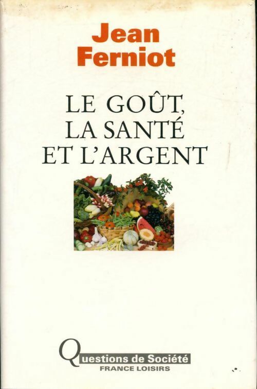 Livrenpoche : Le goût, la santé et l'argent - Jean Ferniot - Livre