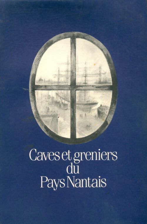 Livrenpoche : Caves et greniers du pays nantais - Sacha Bauquin - Livre