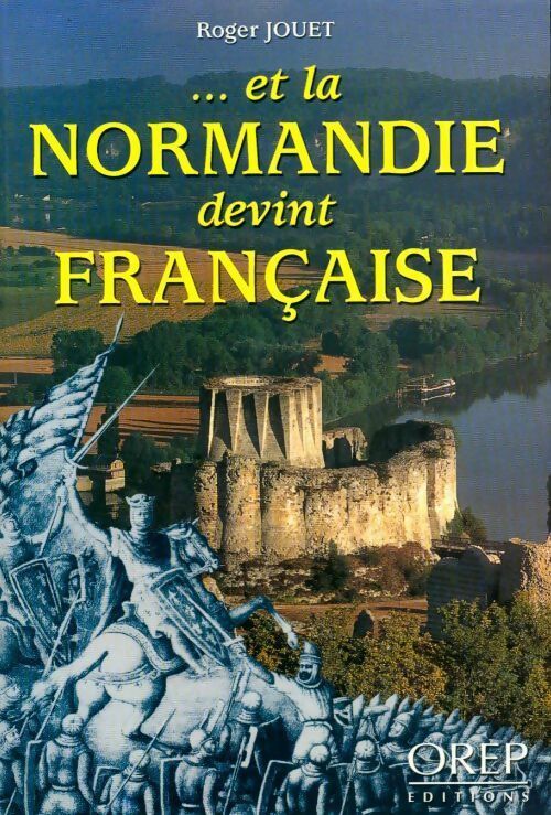 Livrenpoche : ...Et la Normandie devint française - Roger Jouet - Livre