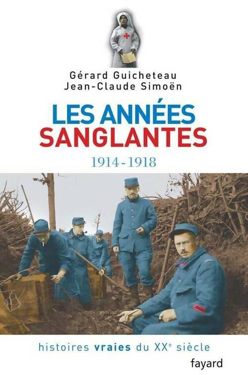 Livrenpoche : Les années sanglantes 1914-1918 - Gérard Guicheteau, Jean-Claude Simoën - Livre