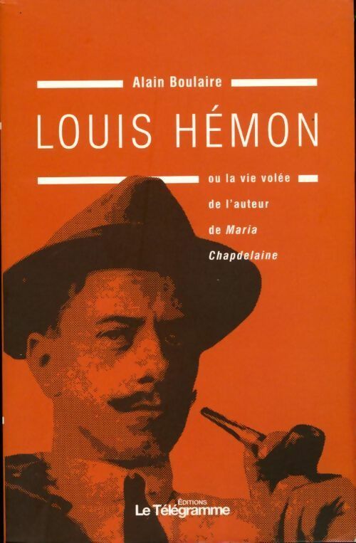Livrenpoche : Louis Hémon ou la vie volée de l'auteur de Maria Chapdelaine - Alain Boulaire - Livre