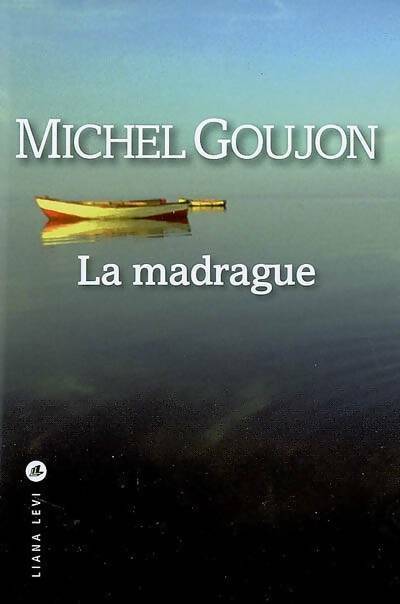 Livrenpoche : La madrague - Michel Goujon - Livre