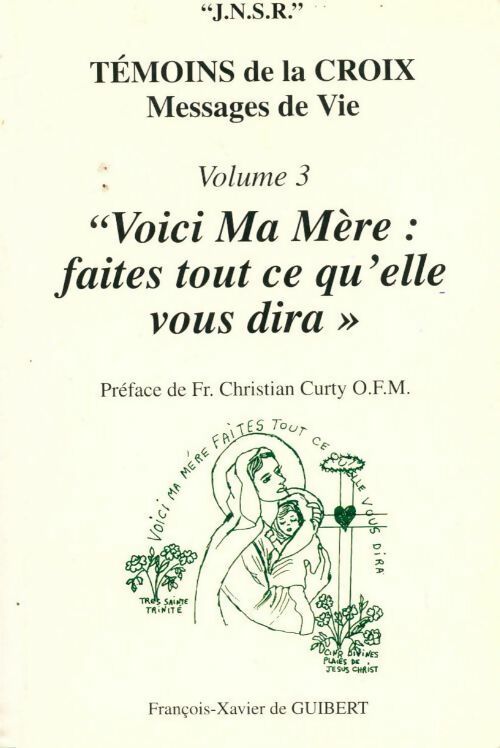 Livrenpoche : Témoins de la croix Tome III : Voici ma mère faites tout ce qu'elle dira - J.N.S.R. - Livre