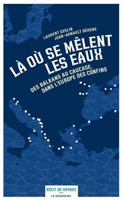 Là où se mêlent les eaux - Jean-Arnault Derens - Livre