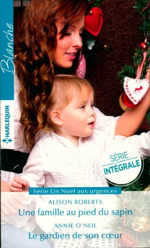Livrenpoche : Une famille au pied du sapin / Le gardien de son coeur - Alison Roberts, Annie O'neil - Livre
