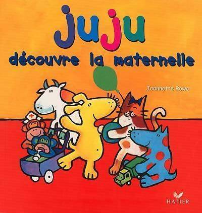 Livrenpoche : Juju découvre la maternelle - Jeannette Rowe - Livre