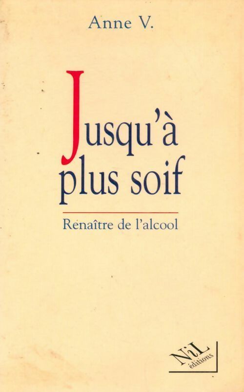 Livrenpoche : Jusqu'à plus soif. Renaître à l'alcool - Anne V. - Livre