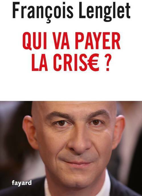 Livrenpoche : Qui va payer la crise ? - François Lenglet - Livre