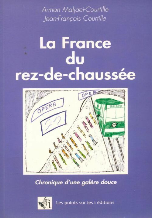 Livrenpoche : La France du rez-de-chaussée. Chronique d'une galère douce - Jean-François Courtille, Arman Maljaei-Courtille - Livre