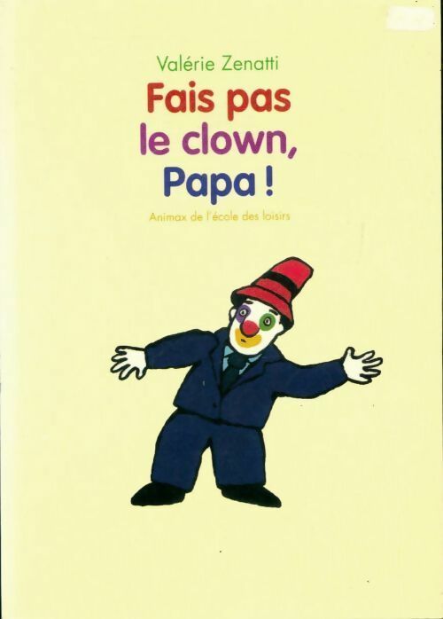 Livrenpoche : Fais pas le clown, Papa ! - Valérie Zenatti - Livre