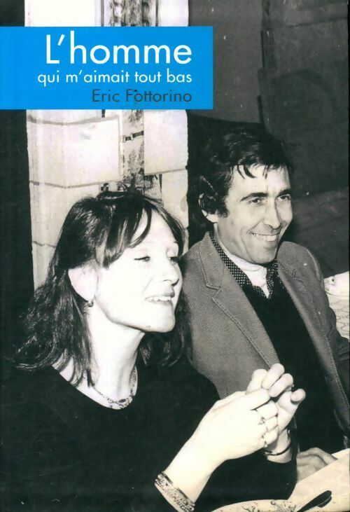 Livrenpoche : L'homme qui m'aimait tout bas - Eric Fottorino - Livre