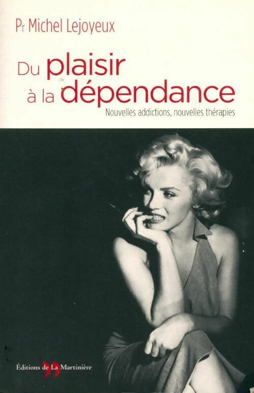 Du plaisir à la dépendance. Nouvelles addictions nouvelles thérapies - Michel Lejoyeux - Livre