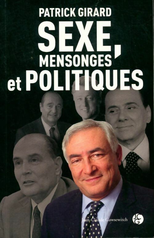 Livrenpoche : Sexe, mensonges et politiques - Patrick Girard - Livre